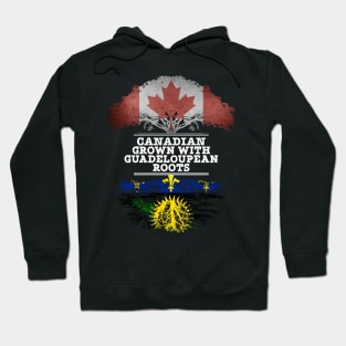 Canadian Grown With Guadeloupean Roots - Gift for Guadeloupean With Roots From Guadeloupe Hoodie